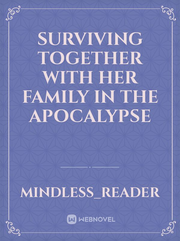 Surviving Together with Her Family in the Apocalypse