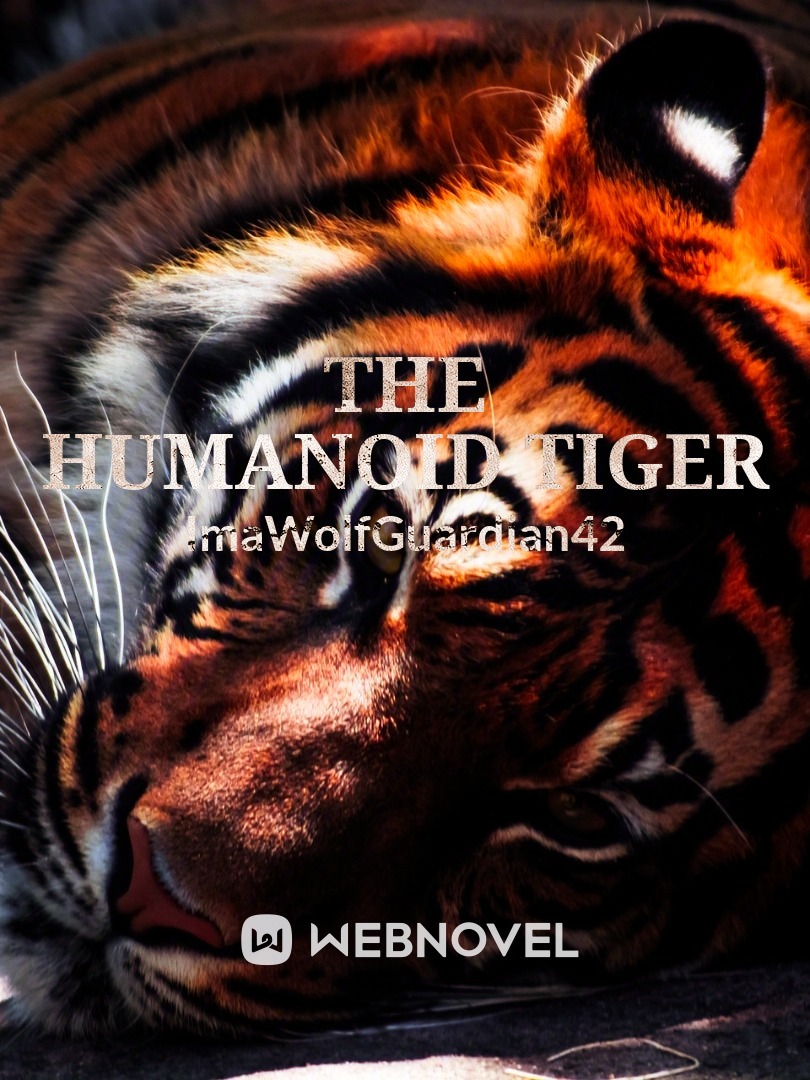 The Humanoid Tiger
