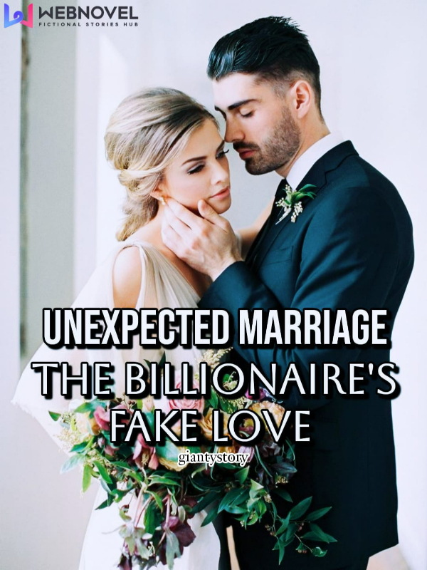 Unexpected Marriage: The Billionaire's Fake Love Book