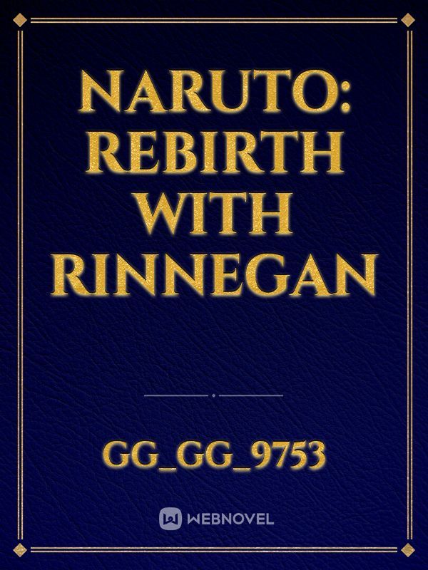 Naruto: Rebirth with Rinnegan