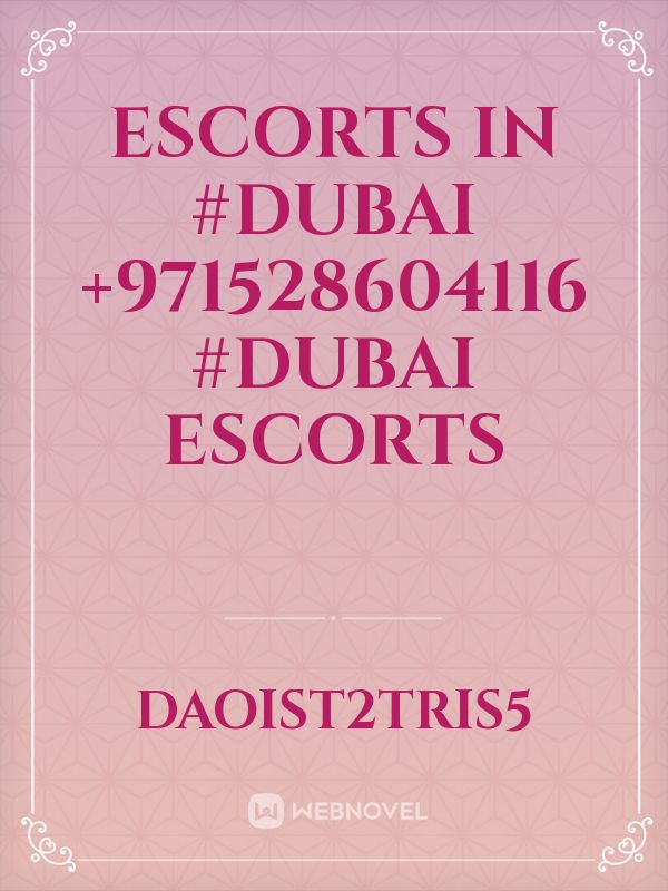 ESCORTS IN #DUBAI +971528604116 #DUBAI ESCORTS Book