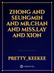 zhong and seungmin and mr.chan and miss.lay and xion Book