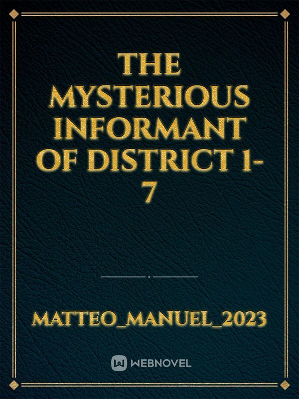 The Mysterious Informant of District 1-7