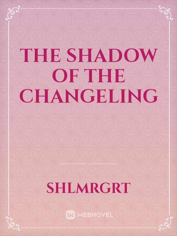 The Shadow of the Changeling Book