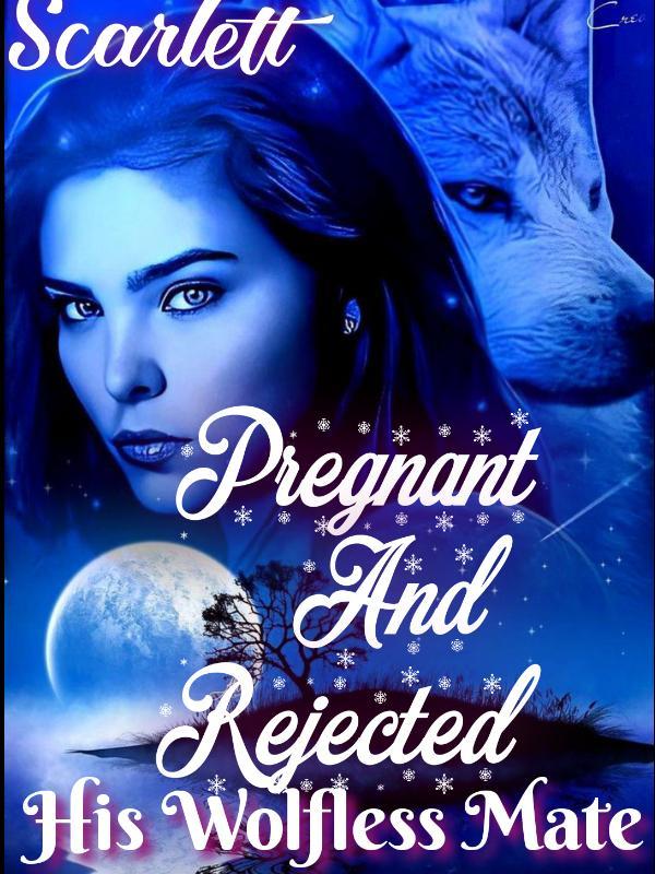 Pregnant And Rejected; His Wolfless Mate Book