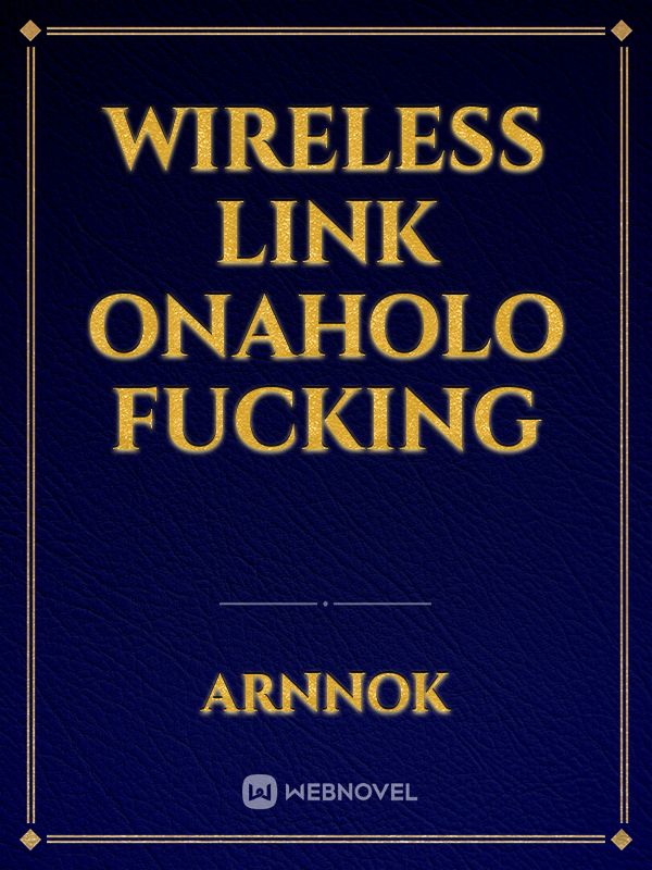 Wireless Link OnaHolo Fucking Book