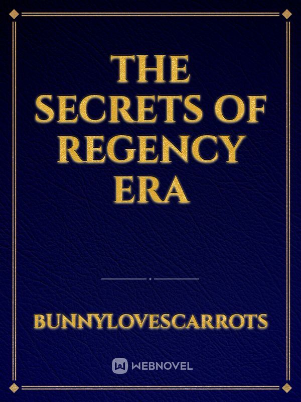 The Secrets of Regency Era