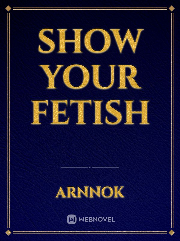 show your fetish