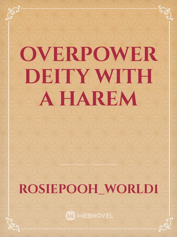 Overpower Deity With A Harem Book