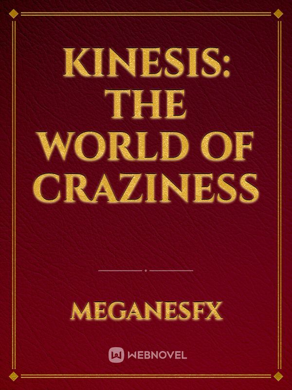 Kinesis: The World of Craziness