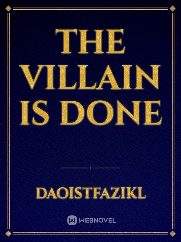 The villain is done