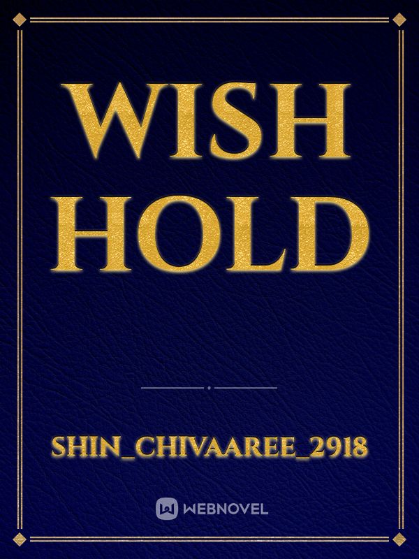 Wish hold
