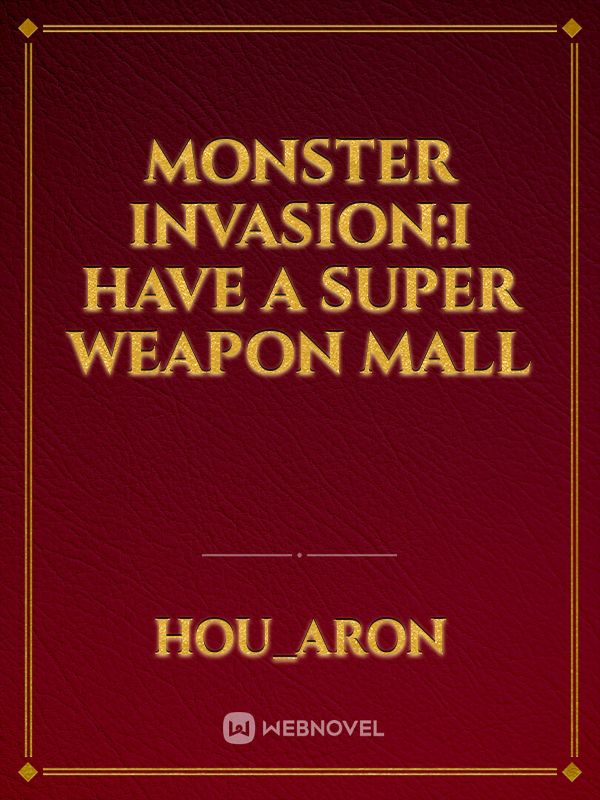 Monster Invasion:I have a super weapon mall Book