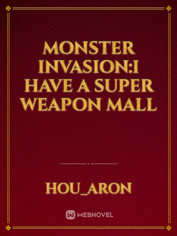 Monster Invasion:I have a super weapon mall