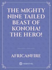 The Mighty Nine Tailed Beast of Konoha! The Hero! Book
