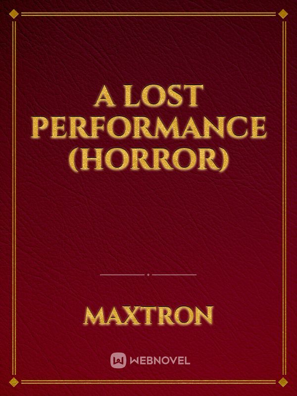 A lost performance (Horror)