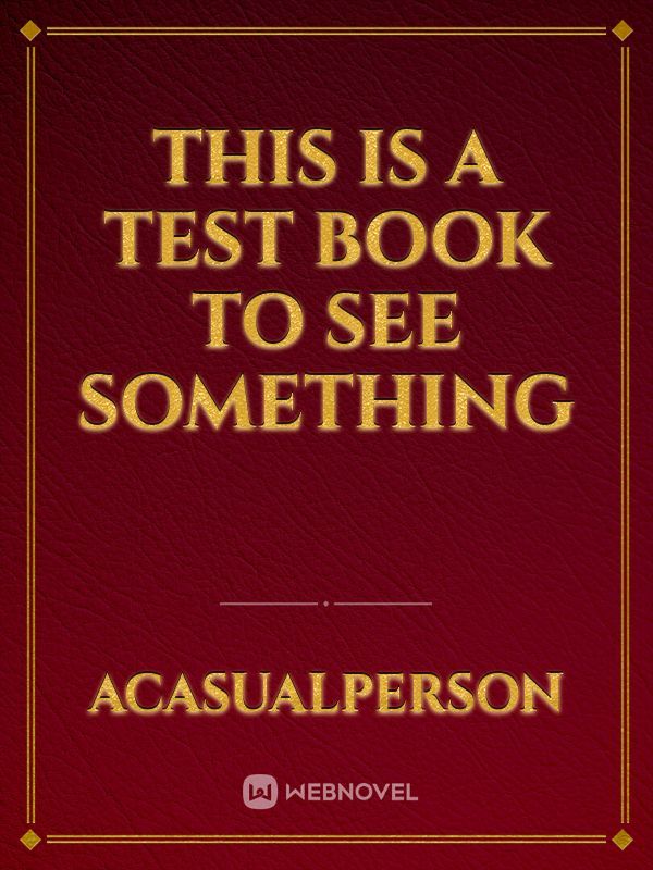 This is a Test book to see something