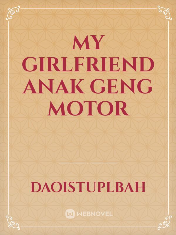 My Girlfriend Anak Geng Motor