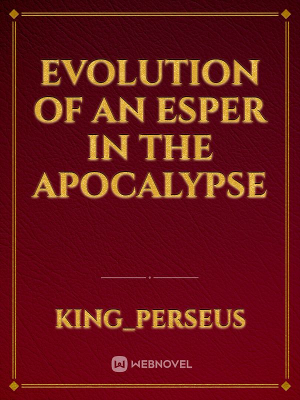 Evolution of an Esper in the Apocalypse