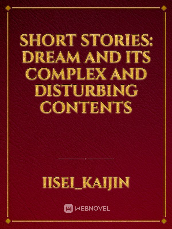 Short Stories: Dream and Its Complex and Disturbing Contents