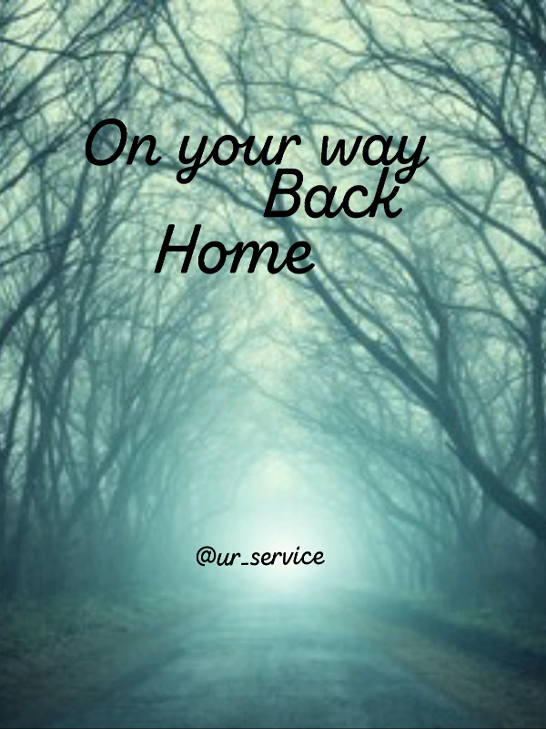 On your way back home