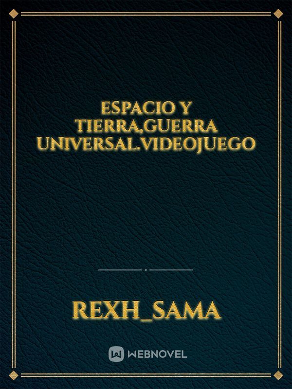ESPACIO Y TIERRA,GUERRA UNIVERSAL.videojuego Book