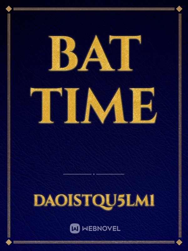 Bat time