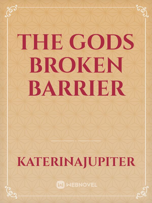 THE GODS BROKEN BARRIER Book