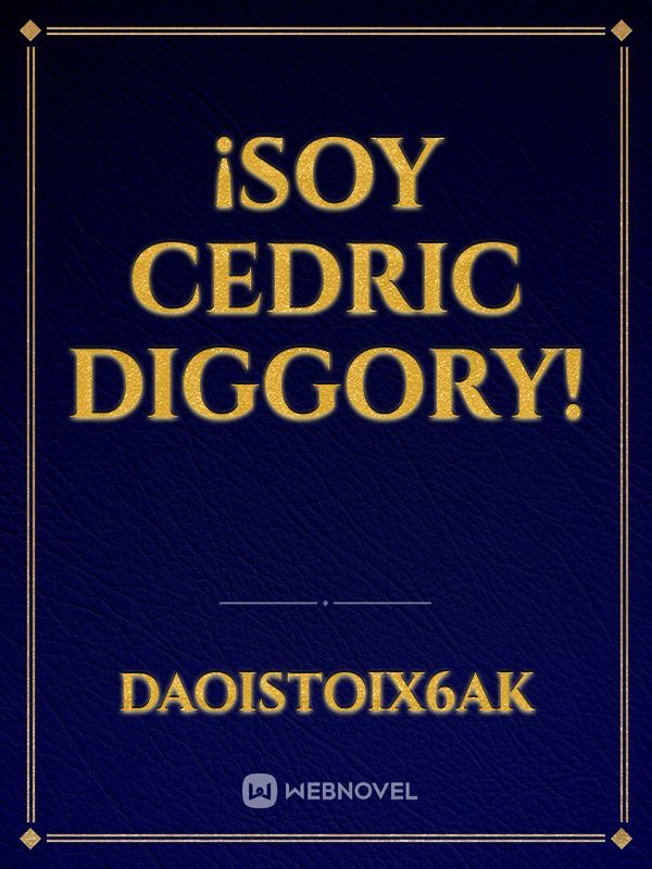 ¡Soy Cedric Diggory!