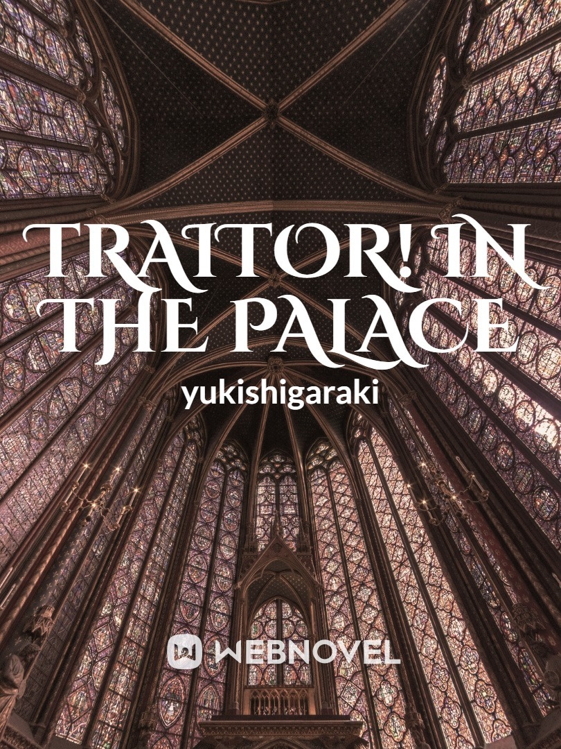 Traitor!! In the palace