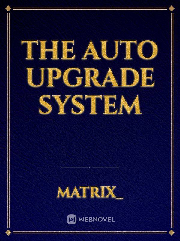 The Auto Upgrade System