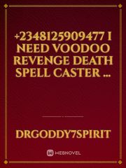 +2348125909477 I NEED VOODOO REVENGE DEATH SPELL CASTER ... Book