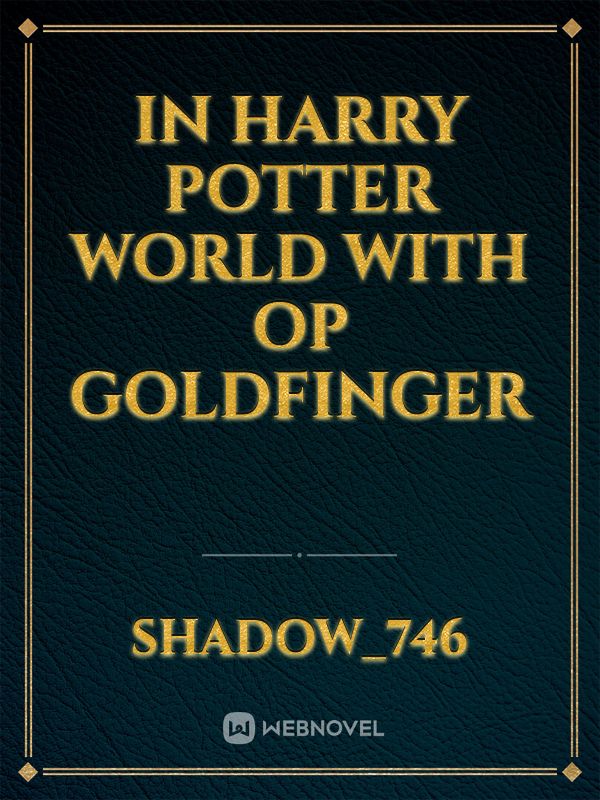 In Harry Potter World with OP Goldfinger Book