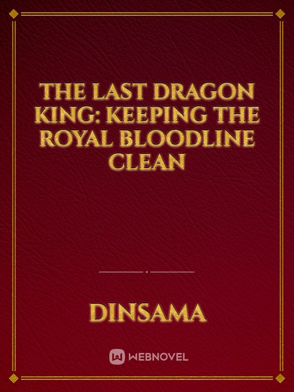 The Last Dragon King: Keeping the royal bloodline clean Book