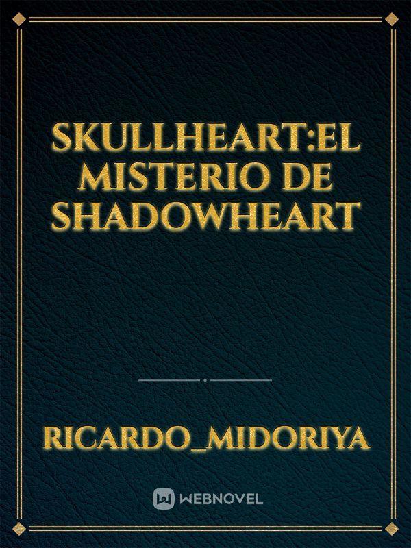 skullheart:el misterio de shadowheart Book