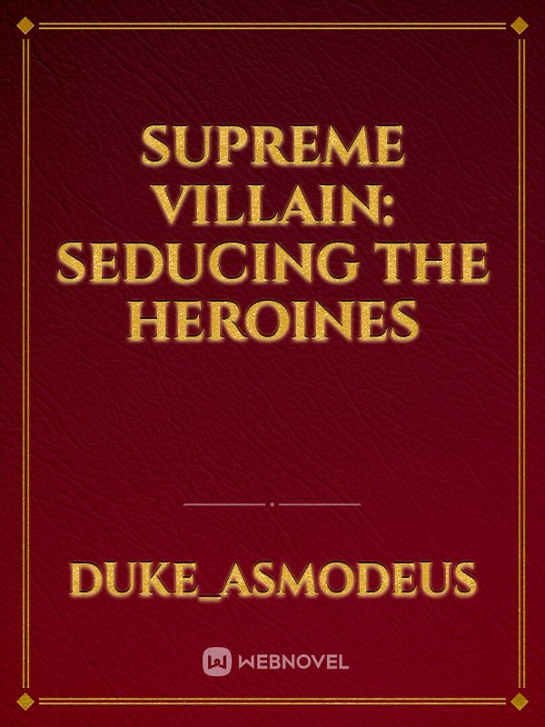 Supreme Villain: Seducing the Heroines