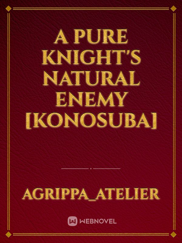 A Pure Knight's Natural Enemy [Konosuba] Book