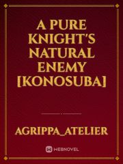 A Pure Knight's Natural Enemy [Konosuba] Book