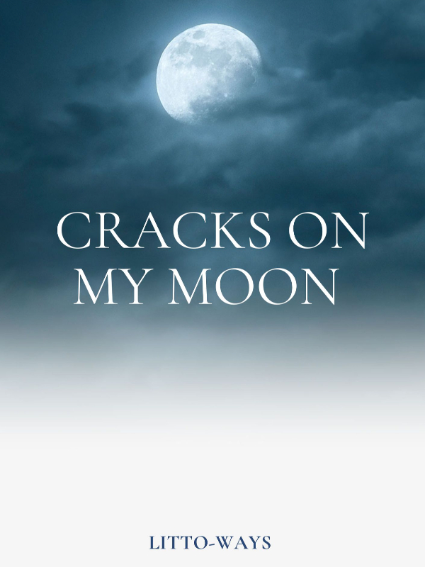 CRACKS ON MY MOON