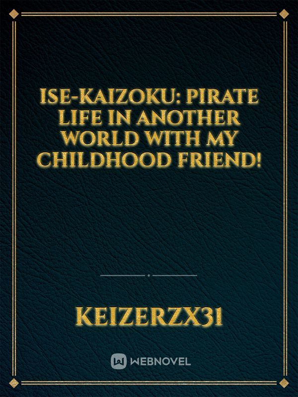 Ise-Kaizoku: Pirate Life in Another World with my Childhood Friend!