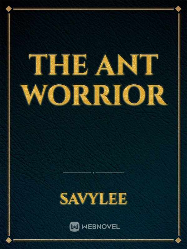 the ant  worrior