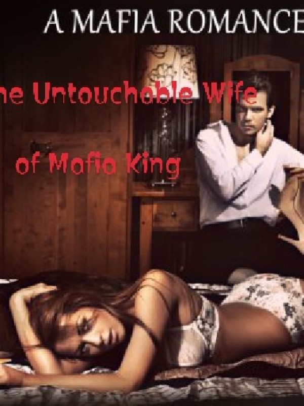 The Untouchable Wife Of Mafia King