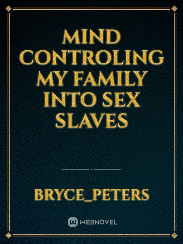 mind controling my family into sex slaves Book