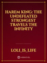 Harem King: The Undefeated Strongest Travels The Infinity Book