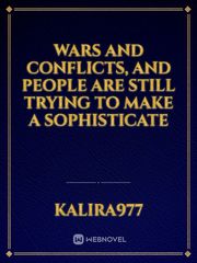Wars and conflicts, and people are still trying to make a sophisticate Book