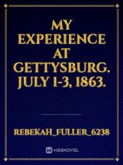 My experience at Gettysburg. July 1-3, 1863. Book