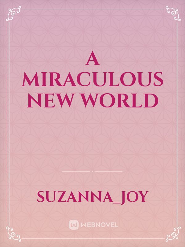 A Miraculous New World