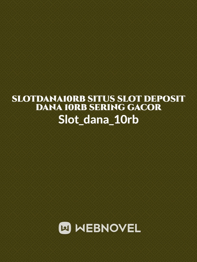 SLOTDANA10RB Situs Slot Deposit Dana 10Rb Sering Gacor Book