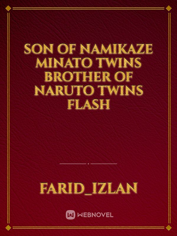 son of namikaze Minato twins brother of Naruto twins flash Book