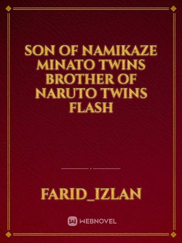 son of namikaze Minato twins brother of Naruto twins flash